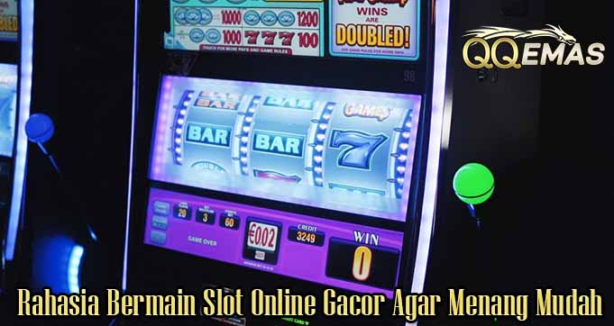 Rahasia Bermain Slot Online Gacor Agar Menang Mudah