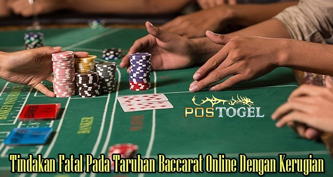 Tindakan Fatal Pada Taruhan Baccarat Online Dengan Kerugian